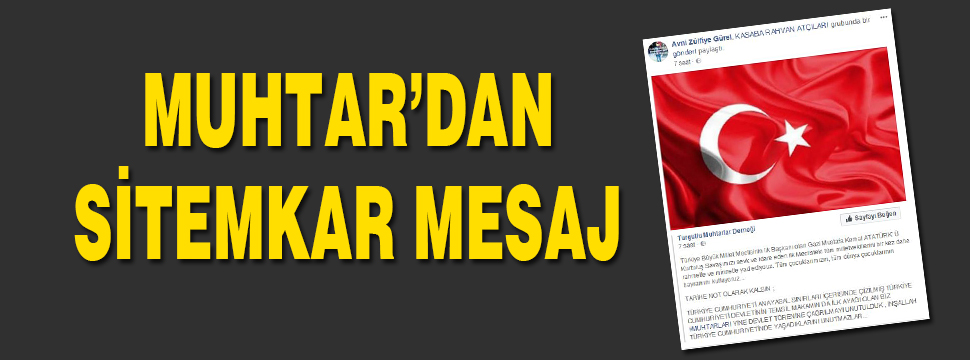 Muhtar’dan Sitemkar Mesaj; “inşallah Türkiye Cumhuriyetinde Yaşadıklarını Unutmazlar”