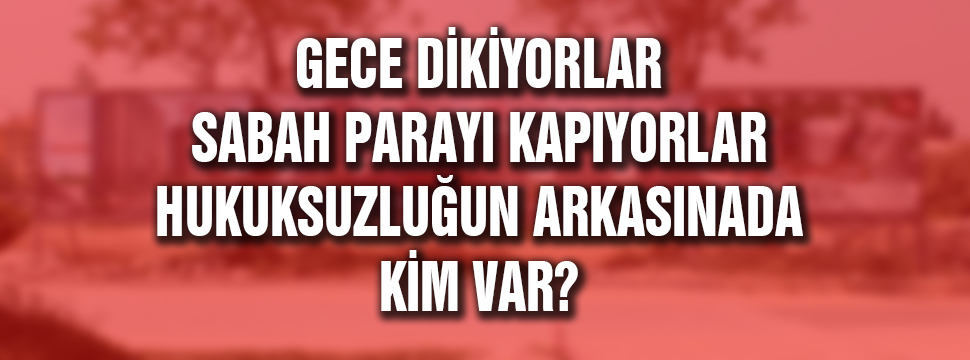 Gece Dikiyorlar, Sabah Parayı Kapıyorlar