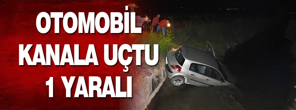 Otomobil Kanala Uçtu: 1 Yaralı