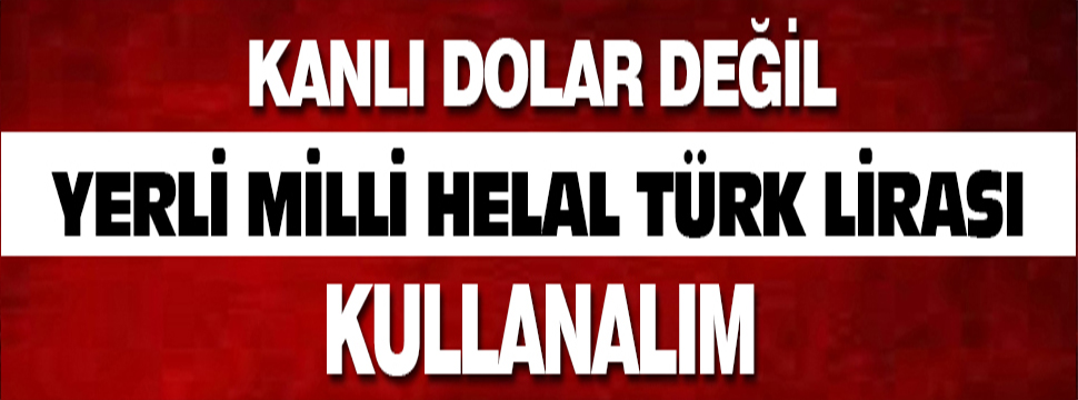 Yerli Milli Helal Türk Lirası Kullanalım