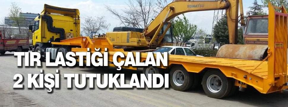 Tır Lastiği çalan 2 Kişi Tutuklandı