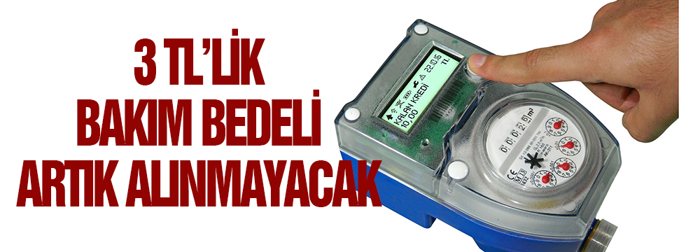 3 Tl’lik Bakım Bedeli Artık Alınmayacak