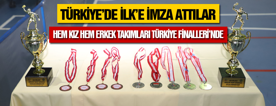 Hem Kız Hem Erkek Takımları Türkiye Finalleri’nde