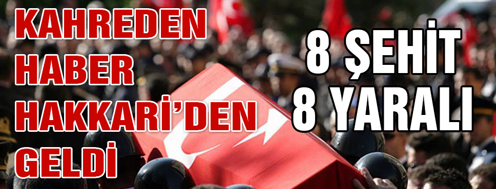 Kahreden Haber Hakkari'den Geldi!