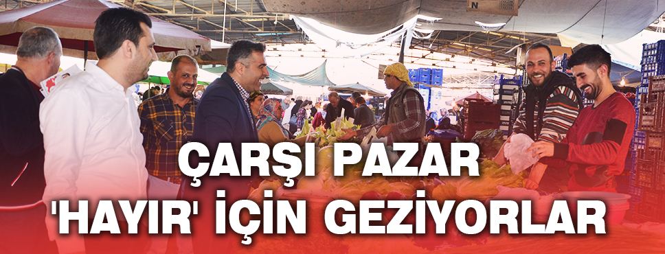 çarşı Pazar 'hayır' İçin Geziyorlar