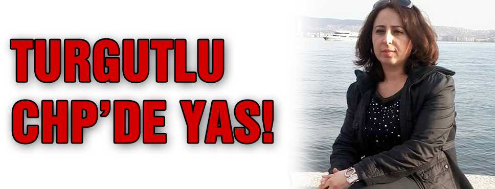 Turgutlu Chp&#039;de Yas