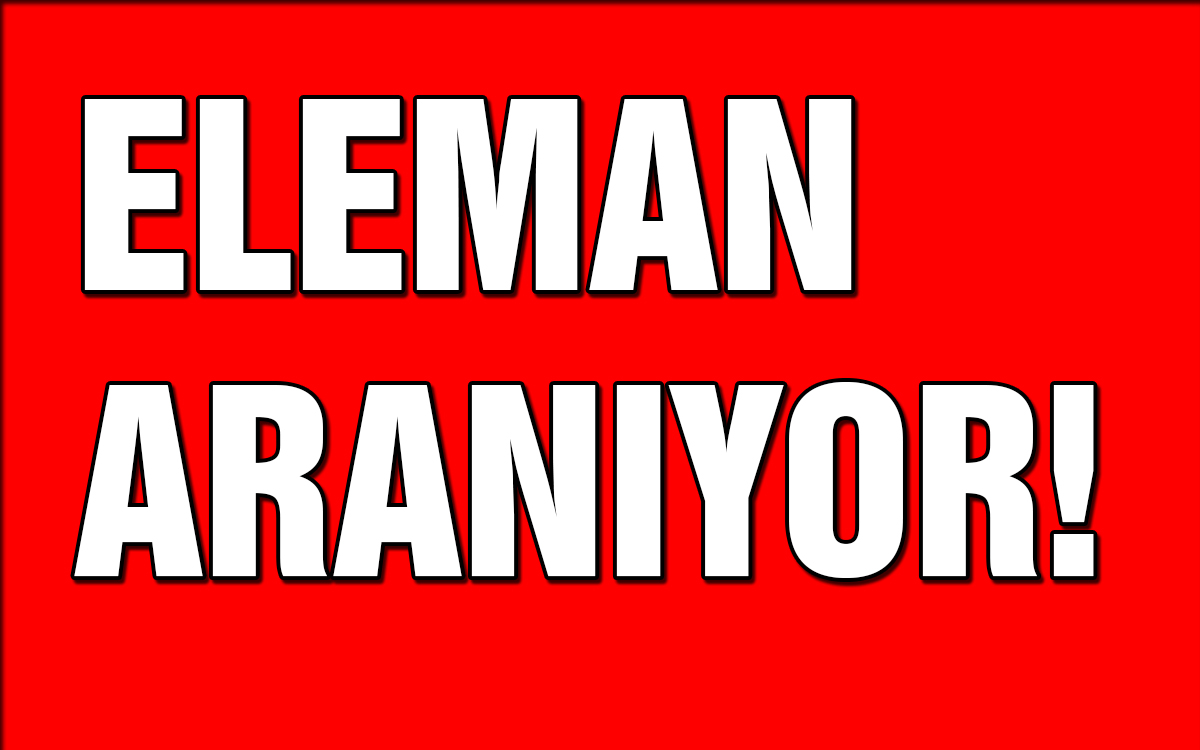Eleman Aranıyor!