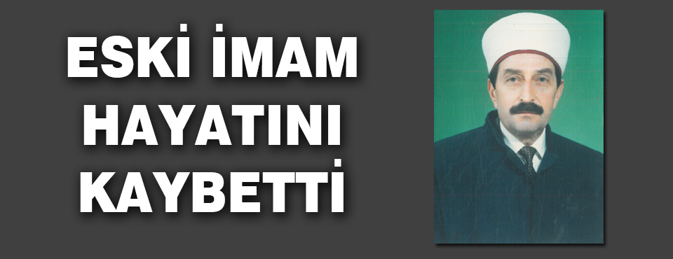 Eski İmam Hayatını Kaybetti