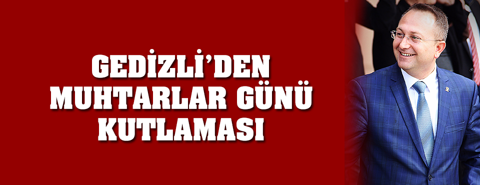 Gedizli'den Muhtarlar Günü Kutlaması