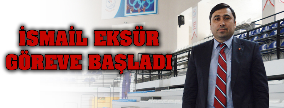 Gençlik Ve Spor İlçe Müdürü İsmail Eksür Göreve Başladı