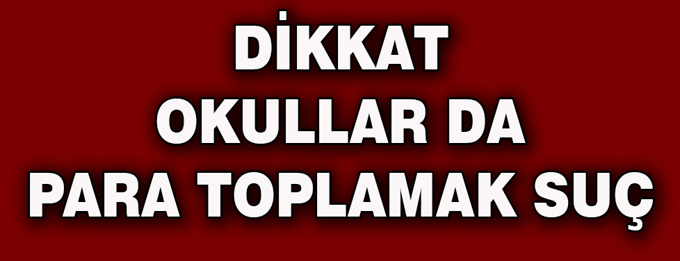 Okullarda Para Toplamak Yasak