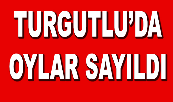 Turgutlu'da Oylar Sayıldı