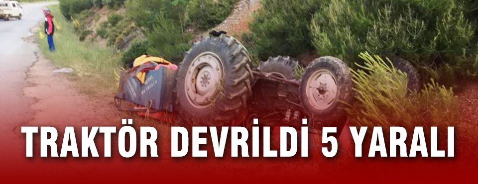 Traktör şarampole Devrildi 5 Kişi Yaralandı