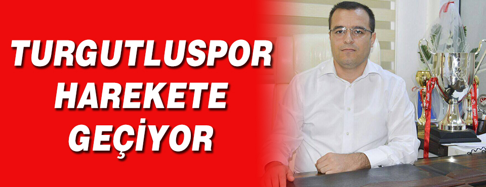 Turgutluspor Harekete Geçiyor