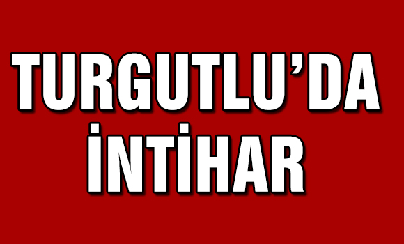 Turgutlu Da İntihar