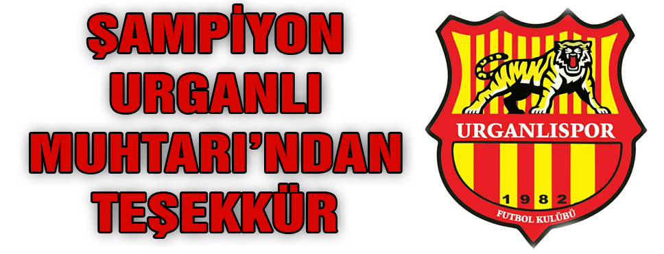 şampiyon Urganlı Muhtarından Teşekkür