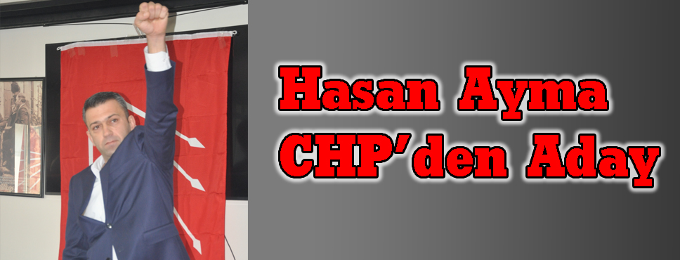 Hasan Ayma Chp'de Aday