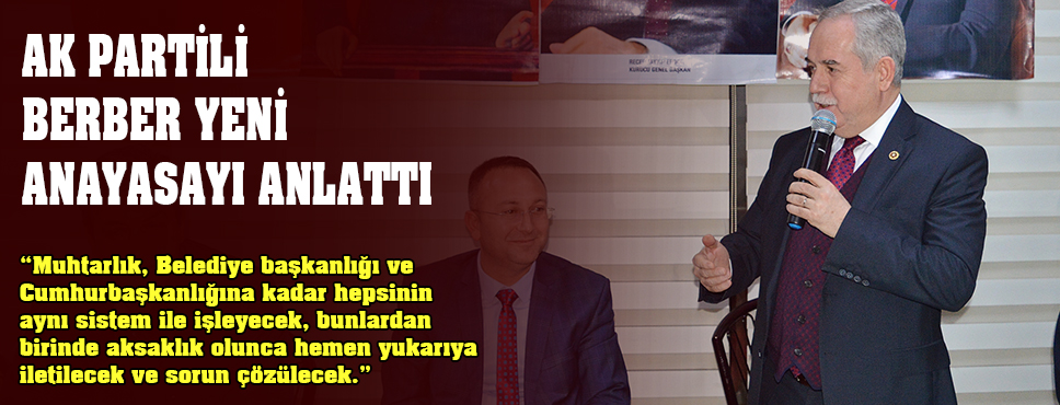 Ak Partili Berber Yeni Anayasayı Anlattı