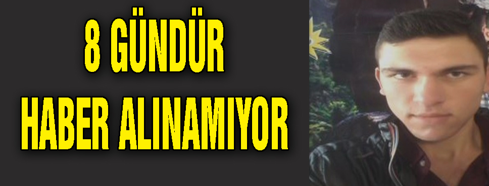 Sekiz Gündür Haber Alınamıyor