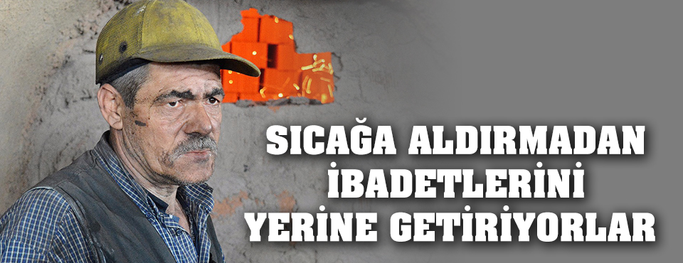Sıcağa Aldırmadan İbadetlerini Yerine Getiriyorlar