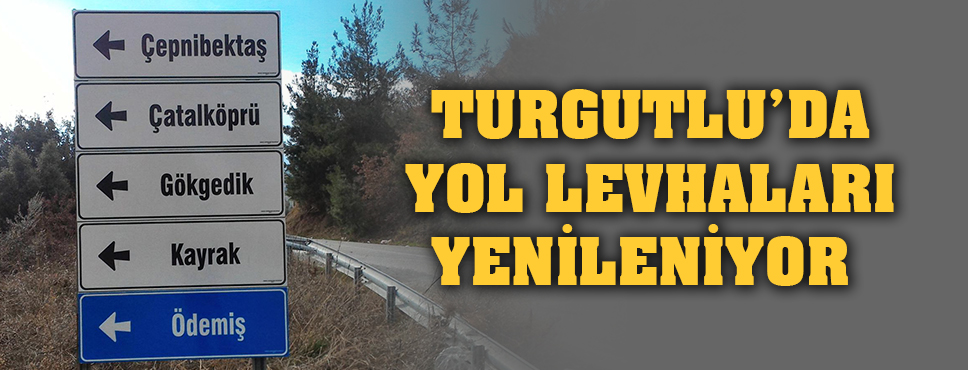 Turgutlu'da Yol Levhaları Yenileniyor