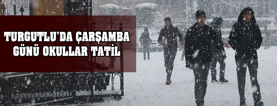 Turgutlu'da Yarın Okullar Tatil