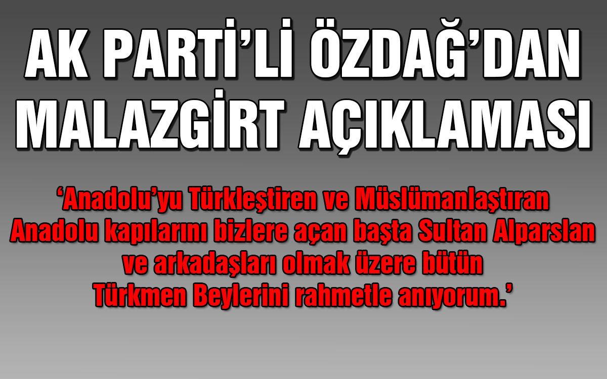 özdağ'dan Malazgirt Açıklaması