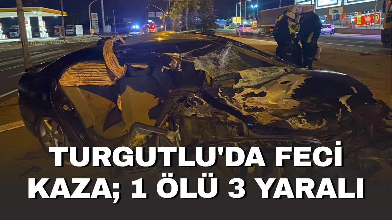 Turgutlu&#039;da feci kaza; 1 ölü 3 yaralı