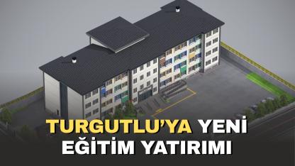 Turgutlu’ya yeni eğitim yatırımı