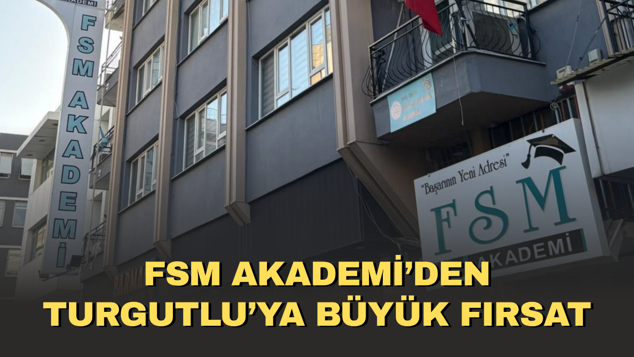 FSM Akademi’den Turgutlu’ya Büyük Fırsat