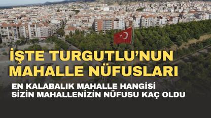 İŞTE TURGUTLU’NUN  TEK TEK MAHALLE NÜFUSLARI