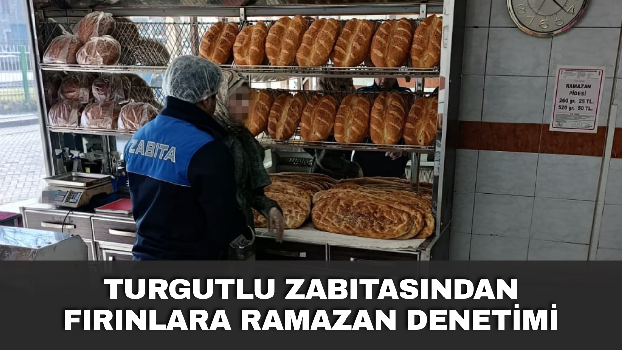 Turgutlu zabıtasından fırınlara Ramazan denetimi
