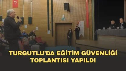 Turgutlu’da Eğitim Güvenliği Toplantısı Yapıldı