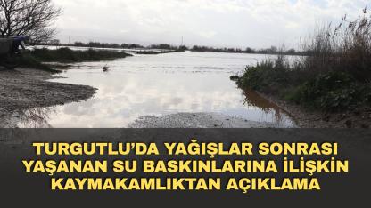 Turgutlu’da Yağışlar Sonrası Yaşanan Su Baskınlarına İlişkin Kaymakamlıktan Açıklama