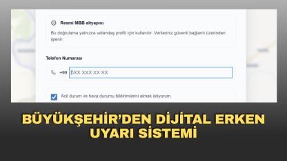 Büyükşehir’den Dijital Erken Uyarı Sistemi