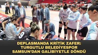 Deplasmanda Kritik Zafer: Turgutlu Belediyespor Samsun’dan Galibiyetle Döndü