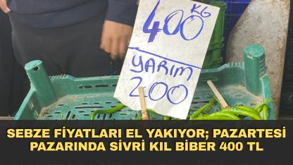 Sebze Fiyatları El Yakıyor; Pazartesi Pazarında Sivri Kıl Biber 400 TL