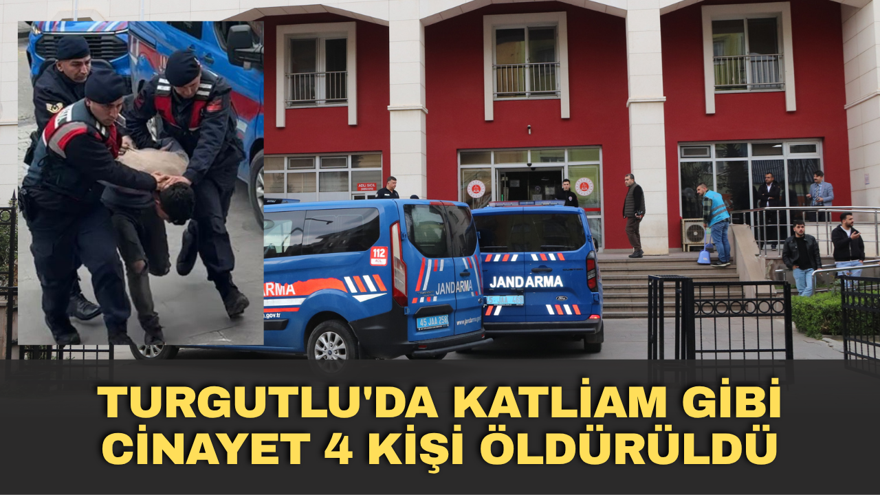 Turgutlu'da katliam gibi cinayet 4 kişi öldürüldü