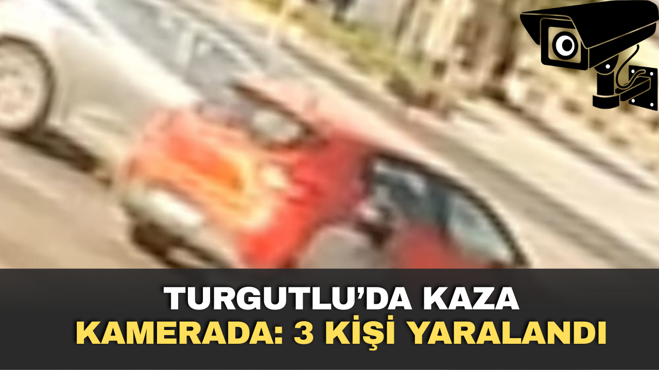Turgutlu’da Kaza Kamerada: 3 Kişi Yaralandı
