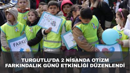 Turgutlu’da 2 Nisanda Otizm Farkındalık Günü etkinliği düzenlendi