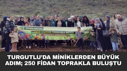 Turgutlu’da miniklerden büyük adım; 250 fidan toprakla buluştu